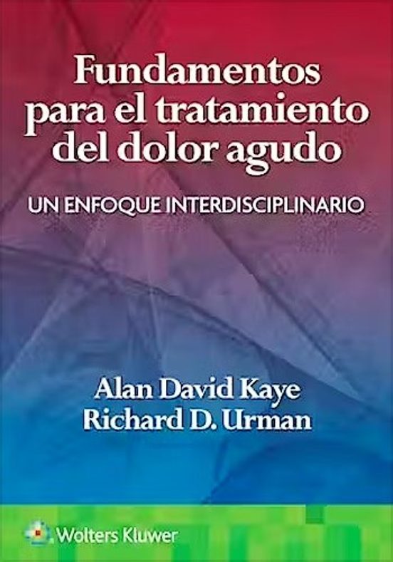 Fundamentos Para El Tratamiento Del Dolor Agudo. Un Enfoque Interdisci