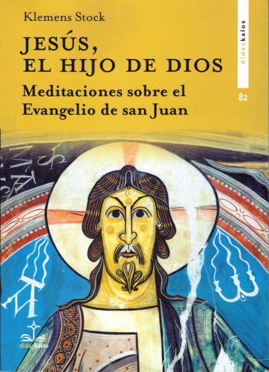Jesus El Hijo De Dios. Meditaciones Sobre El Evangelio De San Juan