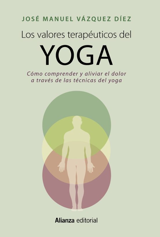 Los Valores Terapeuticos Del Yoga: Como Comprender Y Aliviar El Dolor