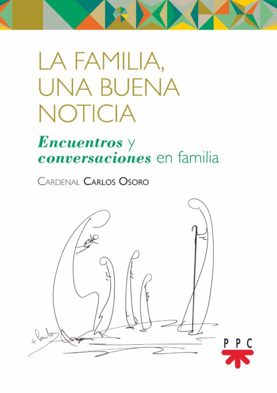 La Familia Una Buena Noticia: Encuentros Y Conversaciones En Familia