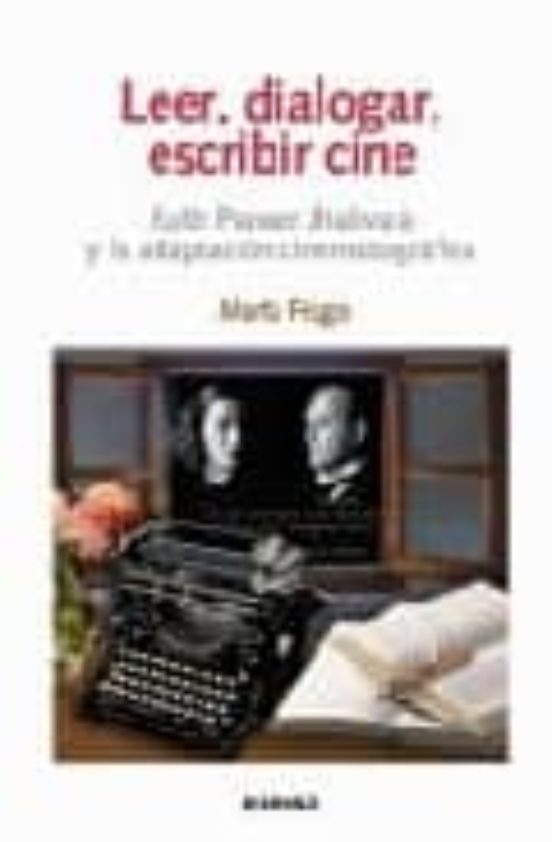 Leer Dialogar Escribir Cine: Ruth Prawer Jhabvala Y La Adaptacion Cine