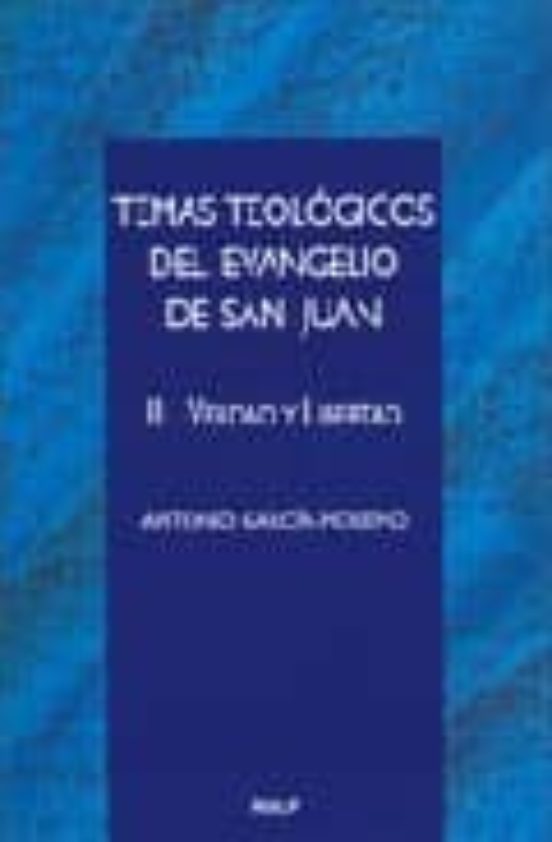Temas Teologicos del Evangelio de San Juan II: Verdad y Libertad