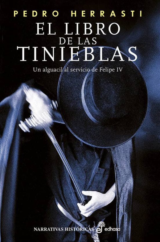 El Libro De Las Tinieblas: Un Alguacil Al Servicio De Felipe Iv