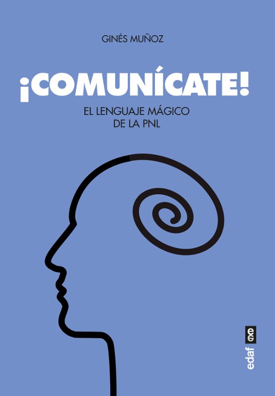 ¡Comunícate! El Lenguaje Mágico de la Pnl