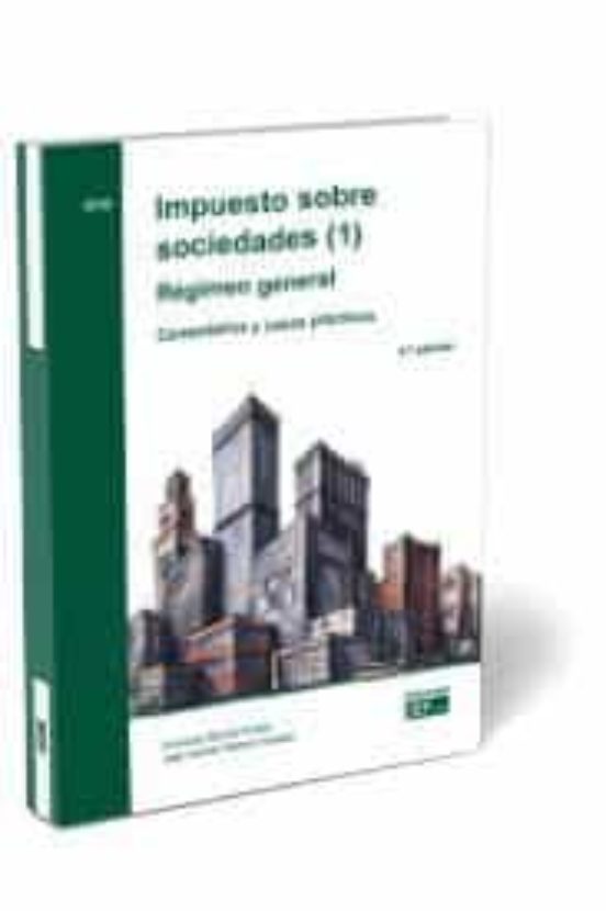Impuesto Sobre Sociedades . Régimen General. Comentarios Y Casos Prácticos