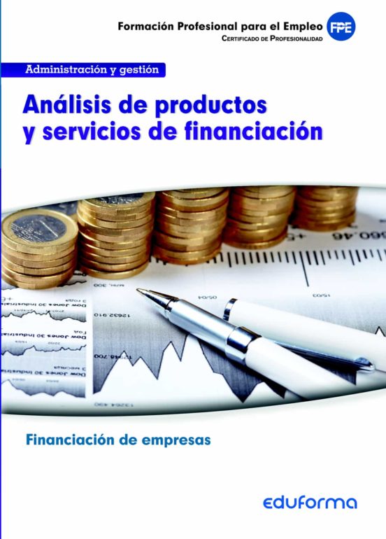 Análisis De Productos Y Servicios De Financiación. Familia Profesional Administración Y Gestión. Certificados De Profesionalidad