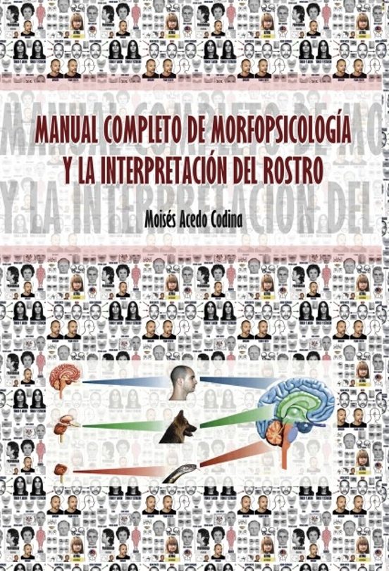 Manual Competo de Morfopsicologia y la Interpretación del Rostro