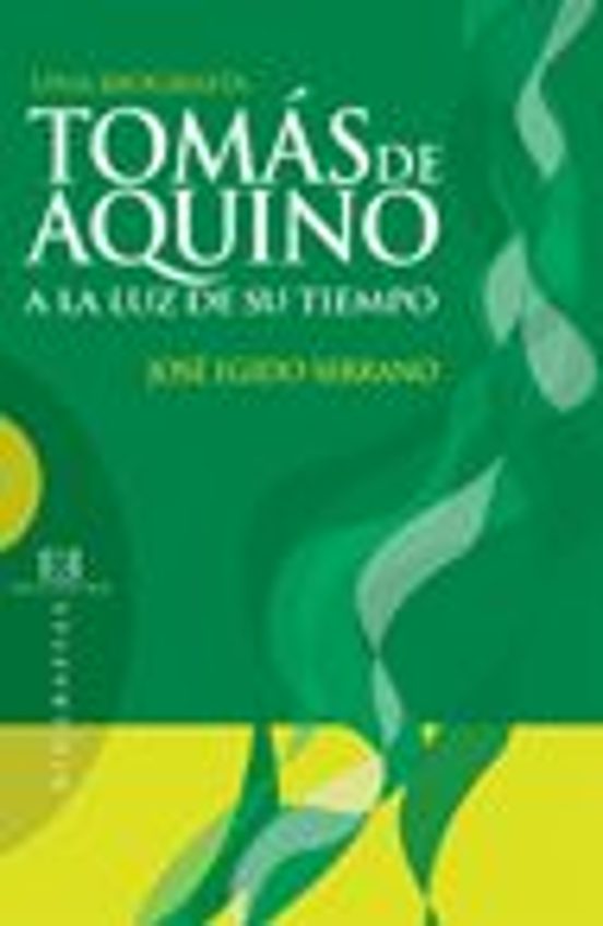 Una Biografia de Tomas de Aquino a la Luz de Su Tiempo
