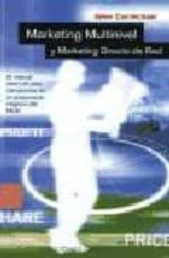 Marketing Multinivel Y Marketing Directo De Red: El Manual Esenci Al P