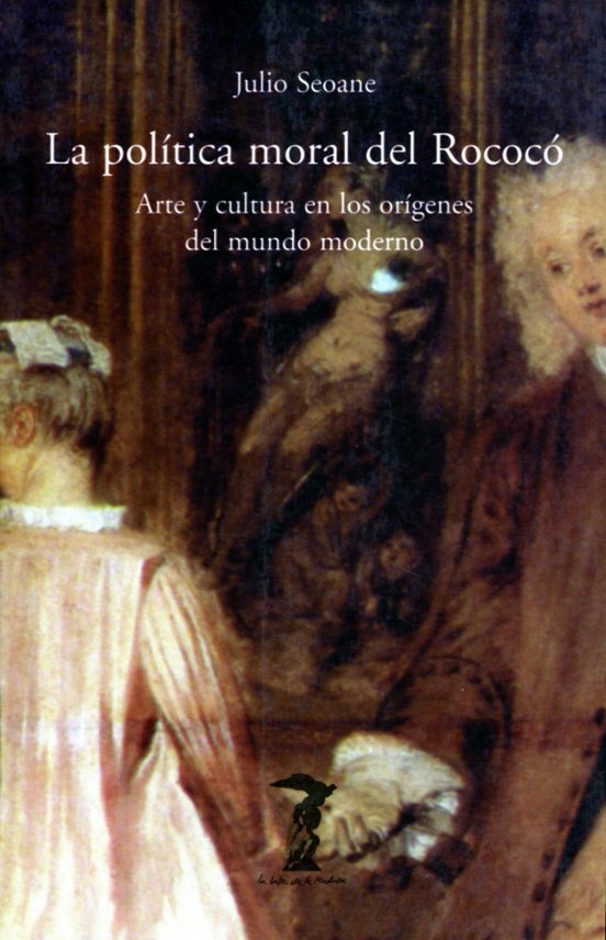 La Politica Moral Del Rococo: Arte Y Cultura En Los Origenes Del Mundo