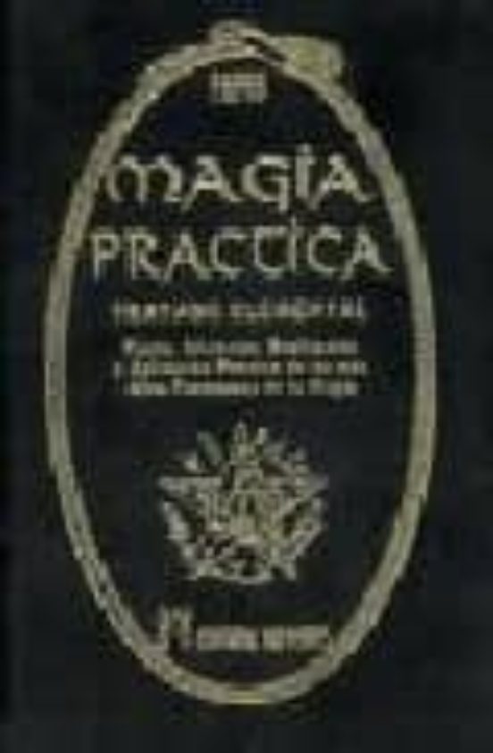 Magia Practica: Tratado Elemental: Teoria Iniciacion Realizacio N Y Ap
