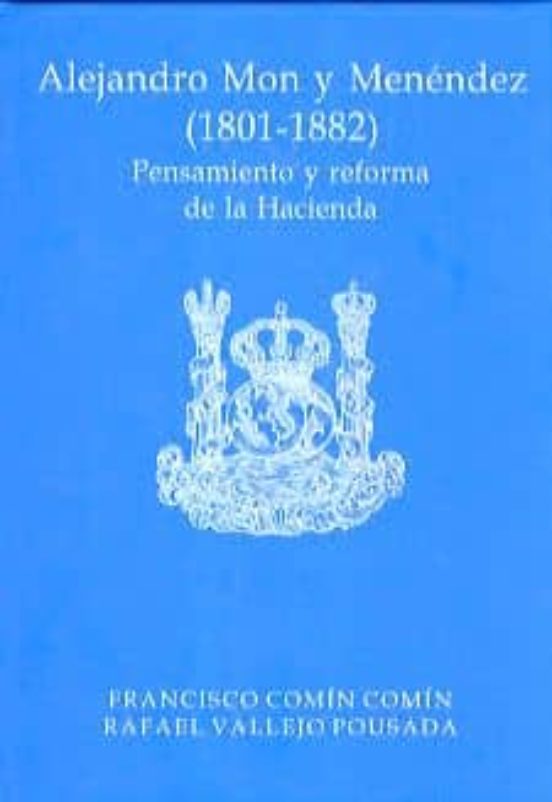 Alejandro Mon y Menéndez . Pensamiento y reforma de la Hacienda