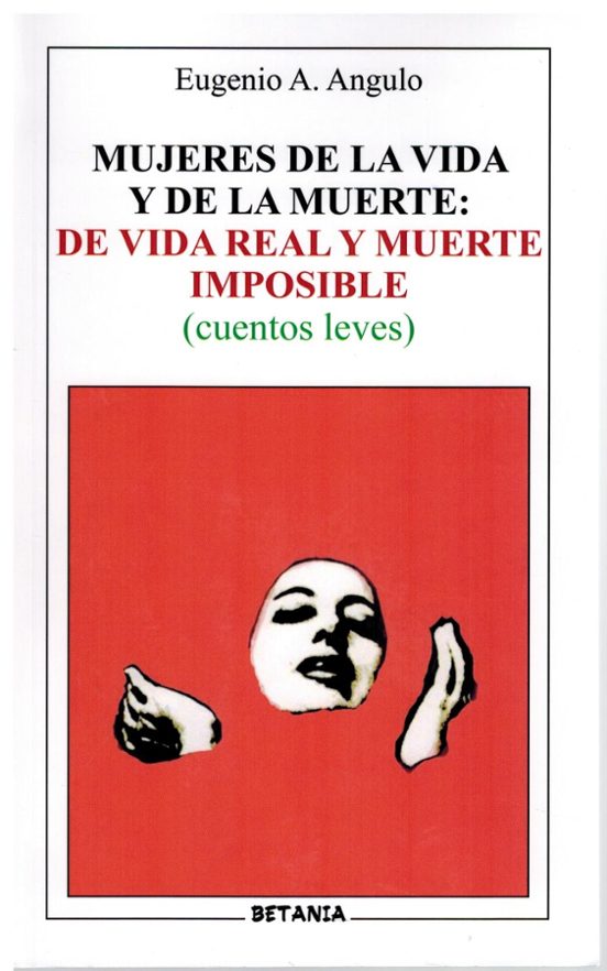 Mujeres de la Vida y la Muerte: De Vida Real y Muerte Imposible