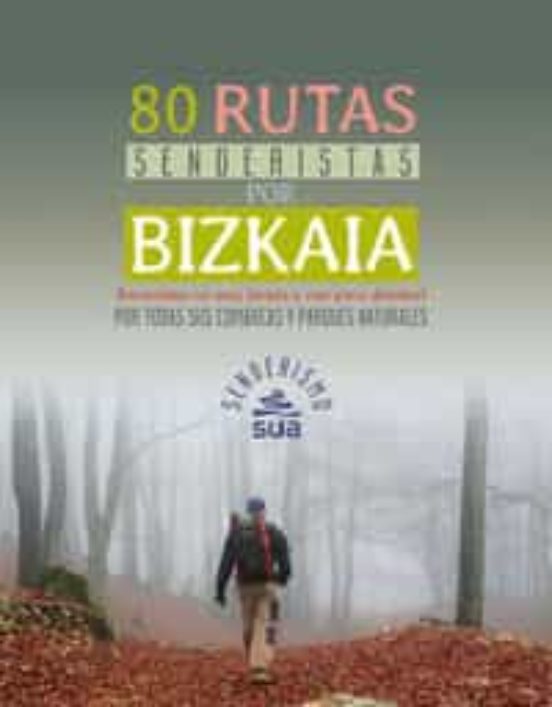 80 Rutas Senderistas Por Bizkaia. Recorridos No Muy Largos Y Con Poco