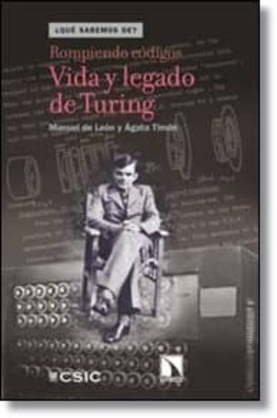 Rompiendo Codigos: Vida Y Legado De Turing