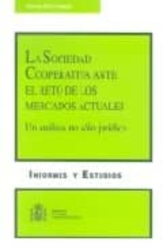La Sociedad Cooperativa Ante El Reto De Los Mercados Actuales: Un Anal