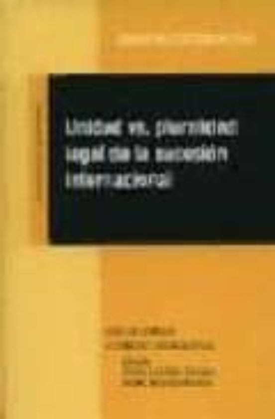 Unidad Vs. Pluralidad Legal De La Sucesion Internacional
