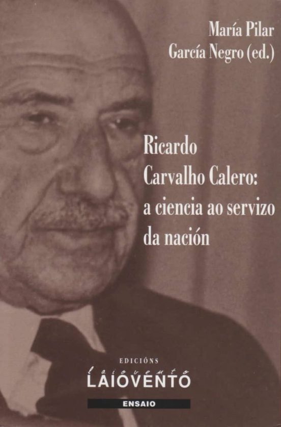 Ricardo Carvalho Calero: A Ciencia Ao Servizo Na Nacion