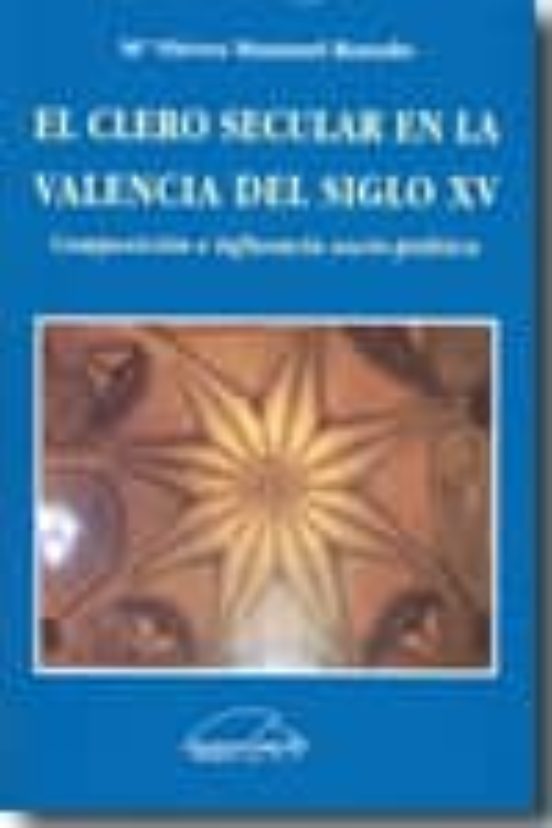 El Clero Secular en la Valencia del Siglo XV. Composicion e Influ Enci