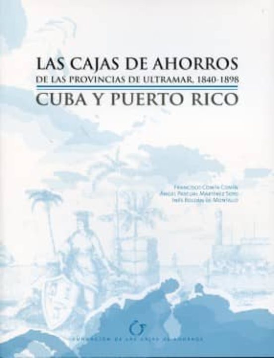 Cajas de Ahorros de las Provincias de Ultramar 1840-1898: Cuba y Puert