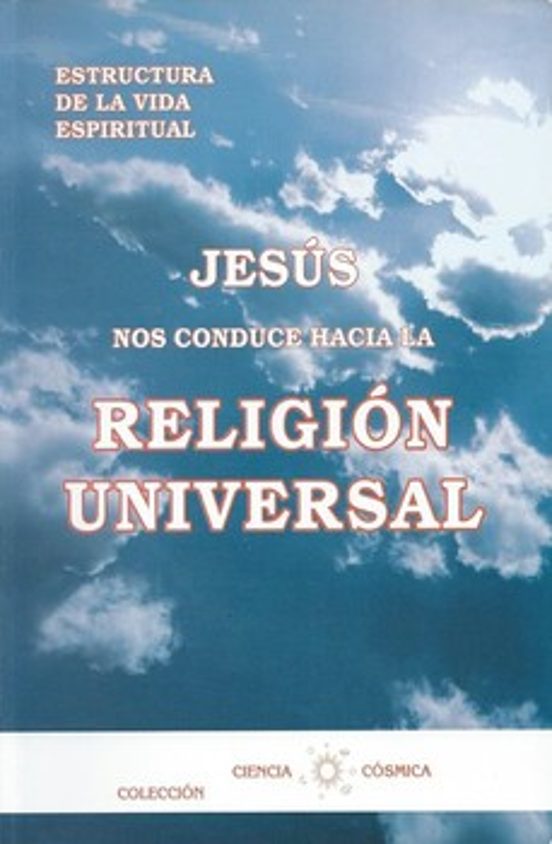 Jesus Nos Conduce Hacia La Religion Universal