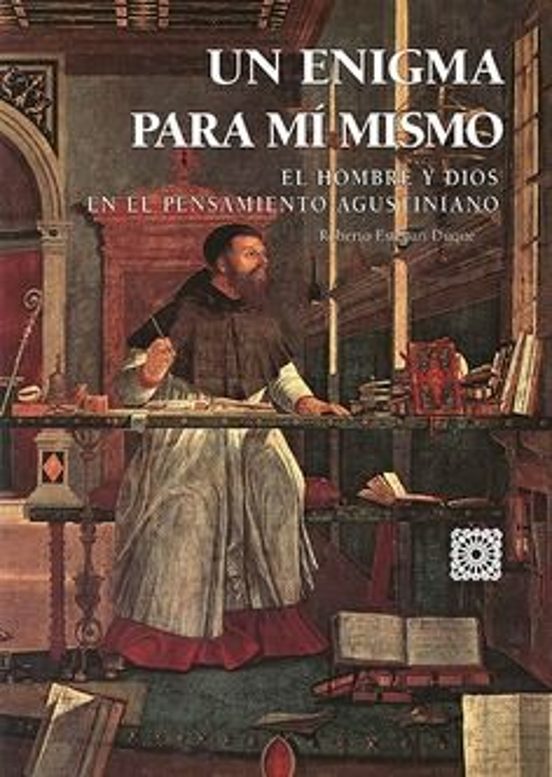 Un Enigma Para Mí Mismo. El Hombre Y Dios En El Pensamiento Agust Inia
