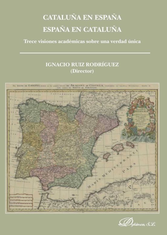 Cataluña En España. España En Cataluña. Trece Visiones Académicas Sobre Una Verdad Única