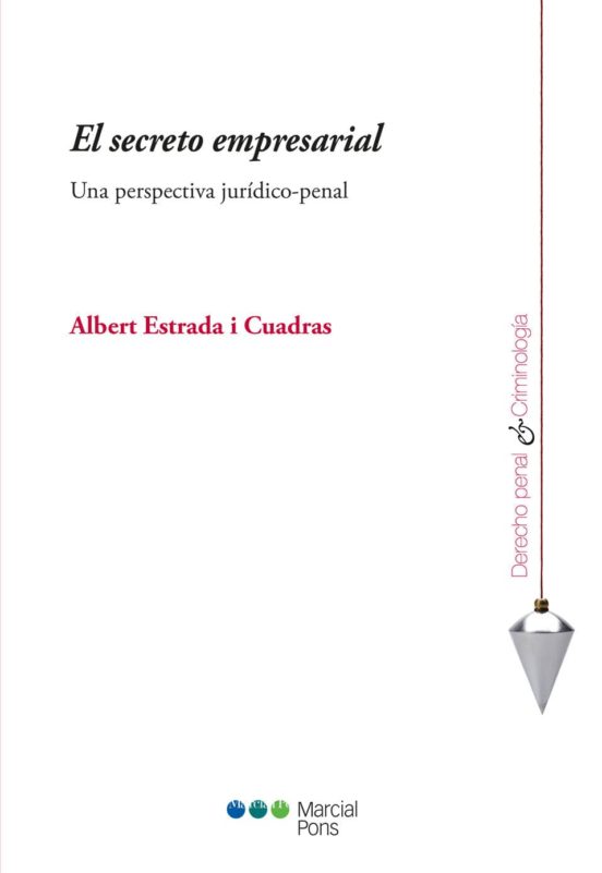 El Secreto Empresarial. Una Perspectiva Juridico-penal