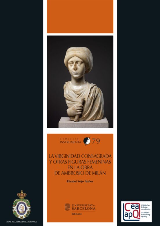 La Virginidad Consagrada Y Otras Figuras Femeninas En La Obra De Ambrosio De Milán