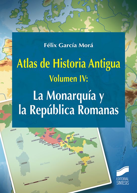 Atlas de Historia Antigua : La Monarquia y la Republica Romana