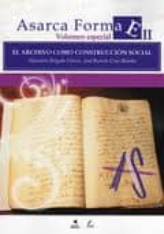 El Archivo Como Construccion Social Asarca Forma Ii Volumen Espac Ial