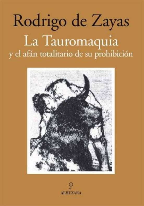 La Tauromaquia Y El Afán Totalitario De Su Prohibición