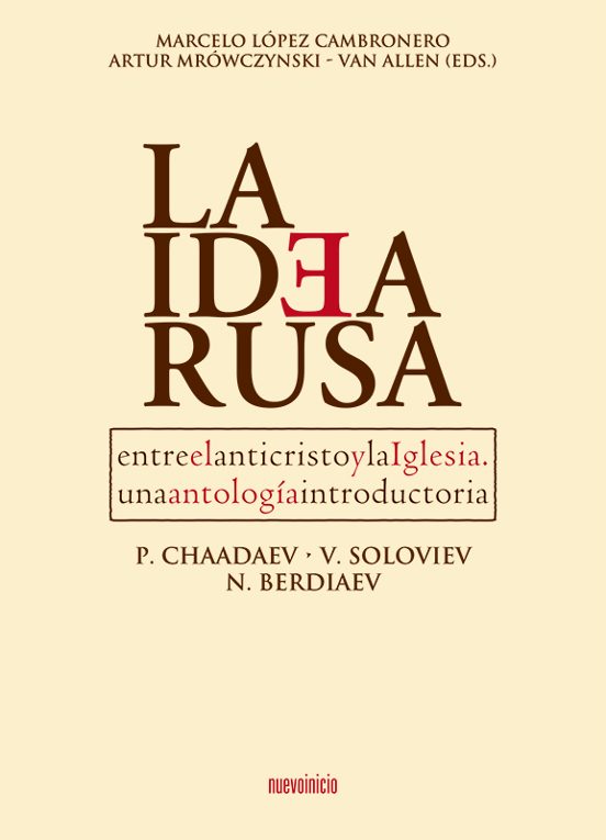 La Idea Rusa: Entre El Anticristo Y La Iglesia: Un Antologia Introduct