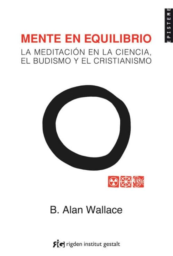 Mente En Equilibrio: La Meditacion En La Ciencia El Budismo Y El Crist