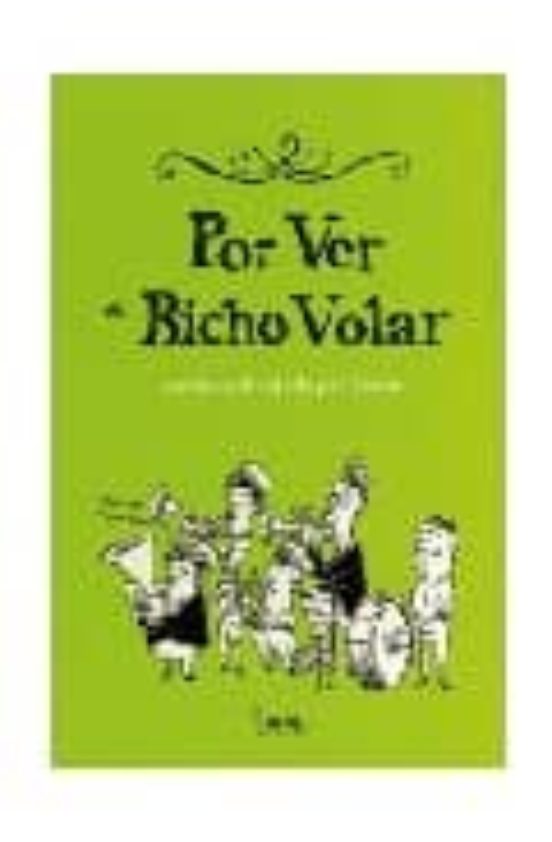 Por Ver El Bicho Volar