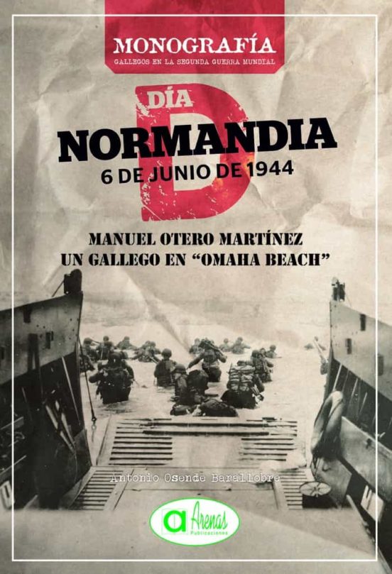 Manuel Otero Martinez. Un Gallego En Omaha Beach