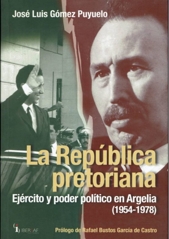 La Republica Pretoriana: Ejercito Y Poder Politico En Argelia