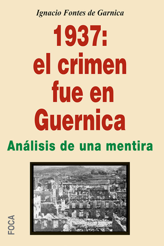 1937: El Crimen Fue En Guernica: Analisis De Una Mentira