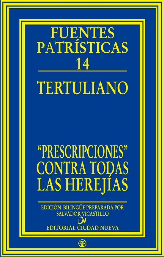 Tertuliano. Prescripciones Contra Todas Las Herejias