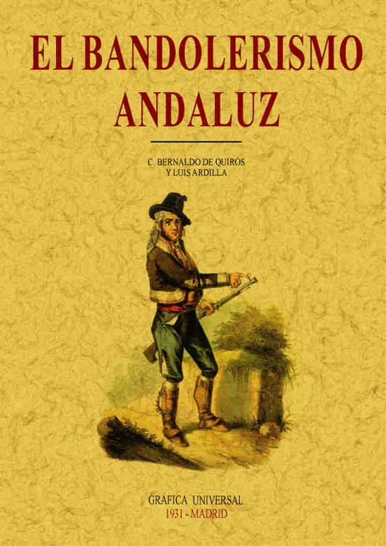 El Bandolerismo: Criminologia Del Campo Andaluz