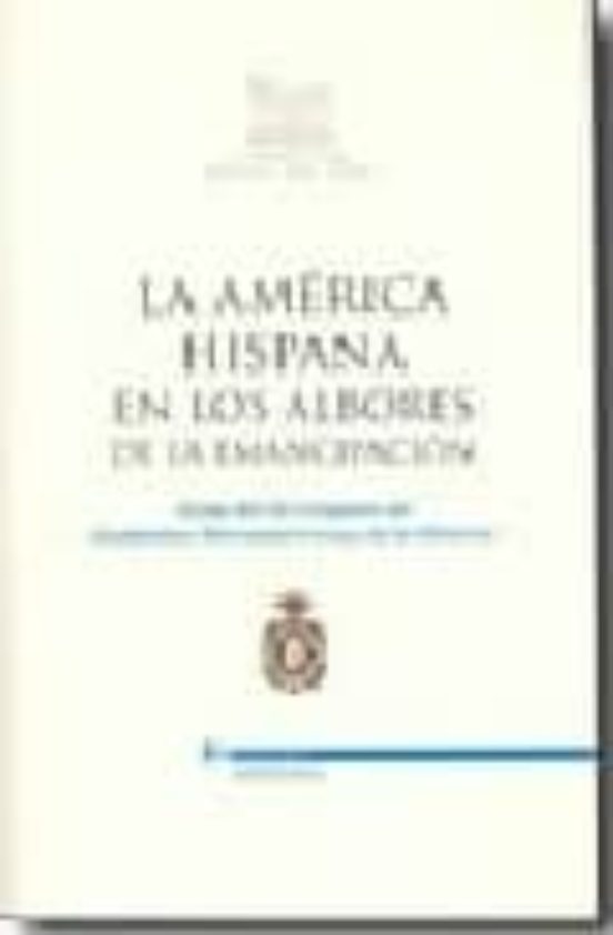 La America Hispana En Los Albores De La Emancipacion