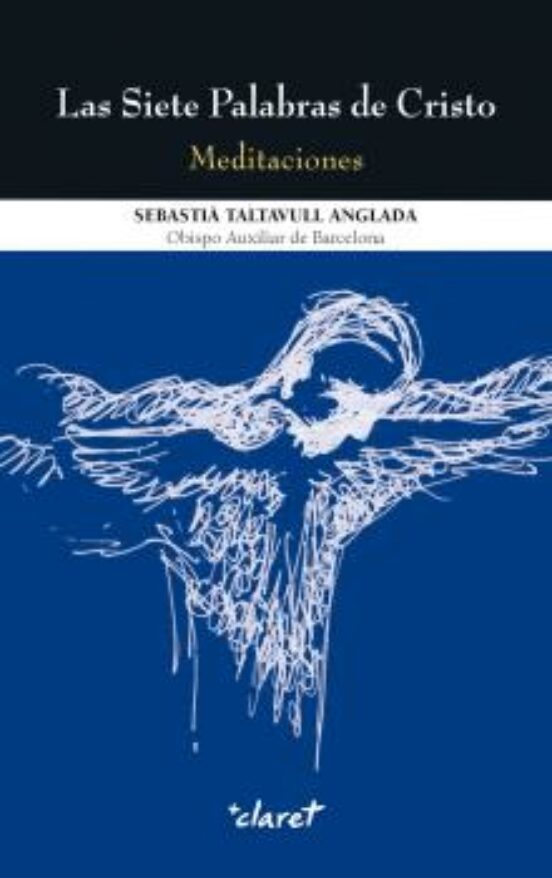 Las Siete Palabras De Cristo. Meditaciones