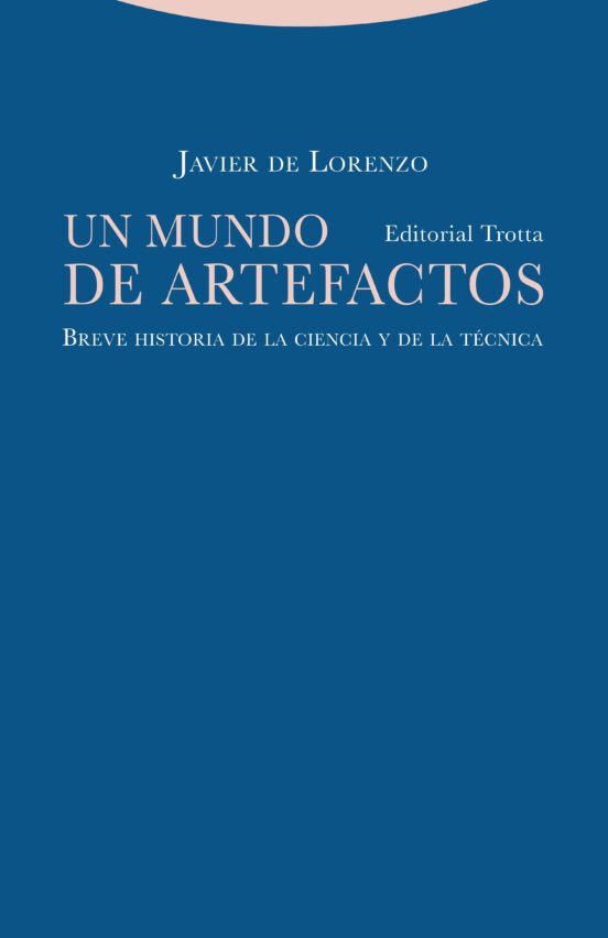 Un Mundo De Artefactos. Breve Historia De La Ciencia Y La Técnica