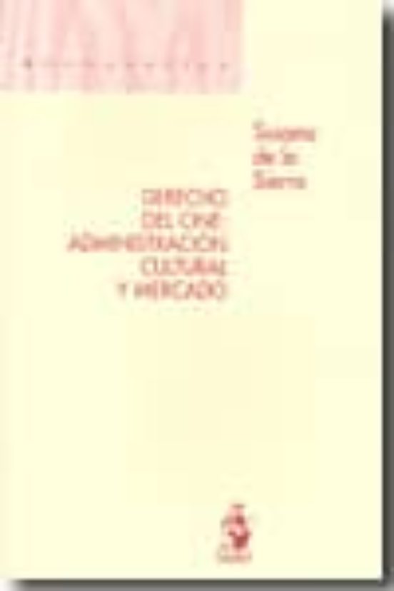 Derecho Del Cine: Administración Cultural Y Mercado