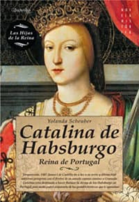 Catalina De Habsburgo: Reina De Portugal