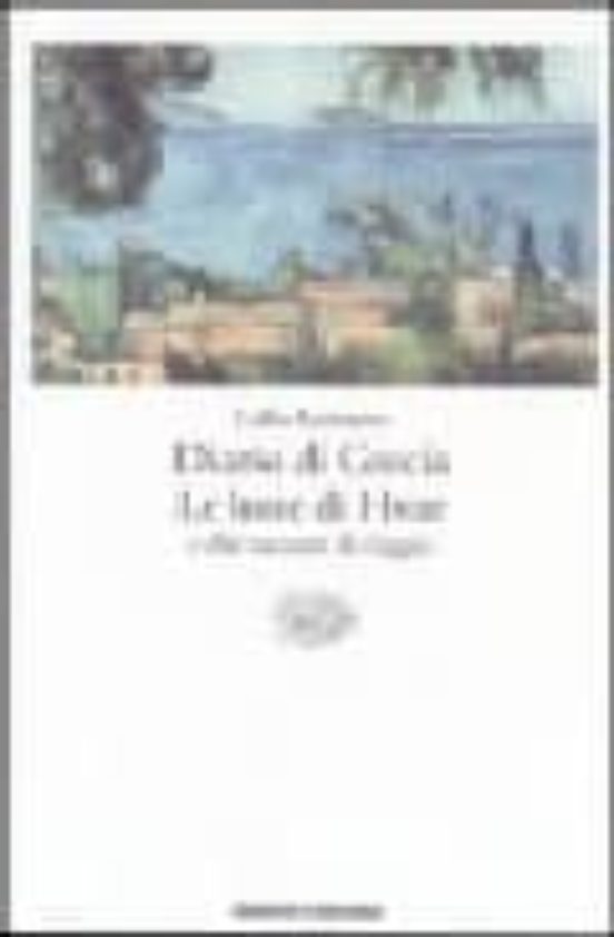 Diario Di Grecia; le Lune Di Hvar e Altri Racconti Di Viaggio
