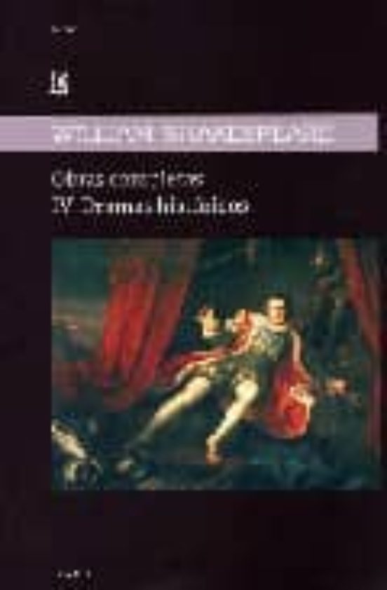 Shakespeare: Obras Completas IV Dramas Historicos