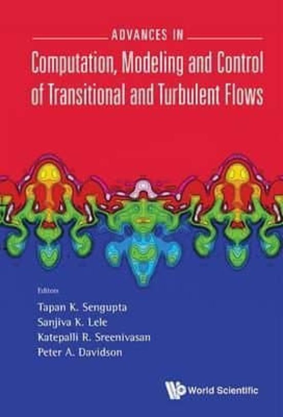 Advances In Computation Modeling And Control Of Transitional And Turbu