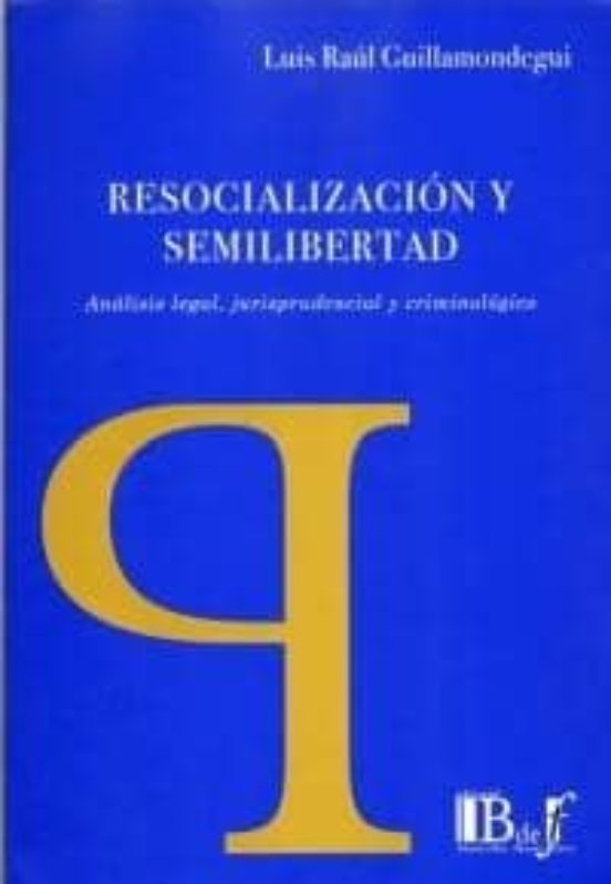 Resocializacion Y Semilibertad Analisis Legal Jurisprudencial Y Crimin