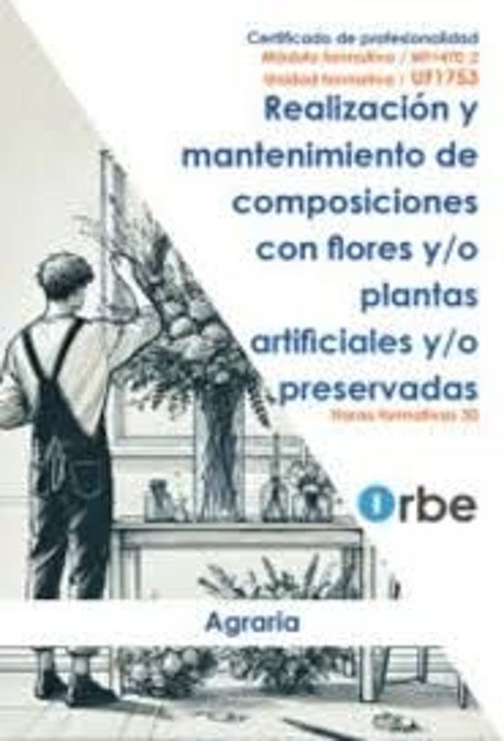 Uf1753 - Realización Y Mantenimiento De Composicione On Flores Y/ O Pl